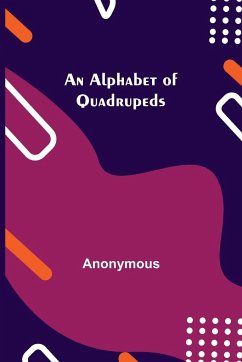 An Alphabet of Quadrupeds - Anonymous