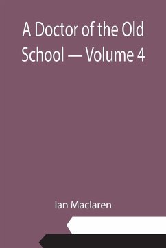 A Doctor of the Old School - Volume 4 - Maclaren, Ian