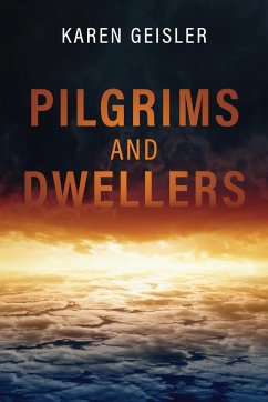 Pilgrims and Dwellers - Geisler, Karen