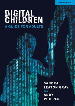 Digital Children: A Guide for Adults - Phippen, Andy; Gray, Sandra Leaton