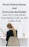 Work Without Stress And Overcome Bad Habits
