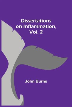Dissertations on Inflammation, Vol. 2 - Burns, John