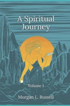 A Spiritual Journey: Volume I - Russell, Morgan Louise