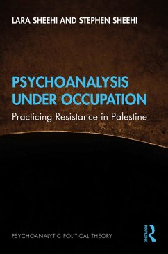 Psychoanalysis Under Occupation (eBook, ePUB) - Sheehi, Lara; Sheehi, Stephen