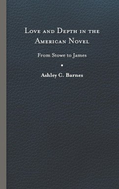 Love and Depth in the American Novel - Barnes, Ashley C