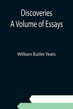 Discoveries A Volume of Essays - Butler Yeats, William