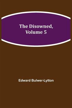 The Disowned, Volume 5 - Bulwer-Lytton, Edward