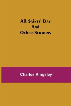 All Saints' Day and Other Sermons - Kingsley, Charles