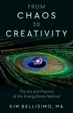 From Chaos to Creativity: The Art and Practice of the Energyworks Method