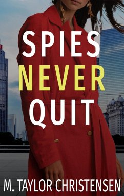 Spies Never Quit - Christensen, M. Taylor