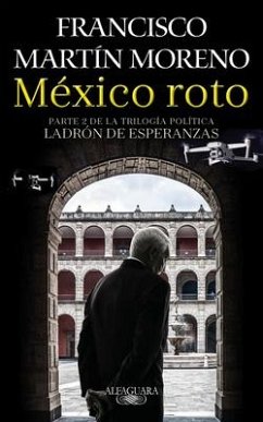 México Roto / Broken Mexico - Martin Moreno, Francisco