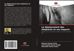 Le déplacement des éléphants et ses impacts - Palei, Nimain Charan;Singh, Lala Aswini Kumar;Sahu, Hemanta Kumar