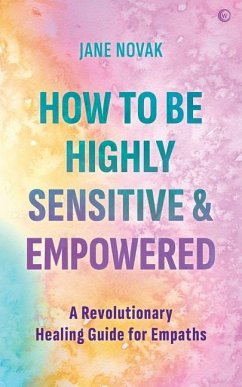 How To Be Highly Sensitive and Empowered - Novak, Jane