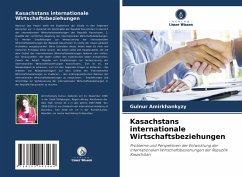 Kasachstans internationale Wirtschaftsbeziehungen - Amirkhankyzy, Gulnur