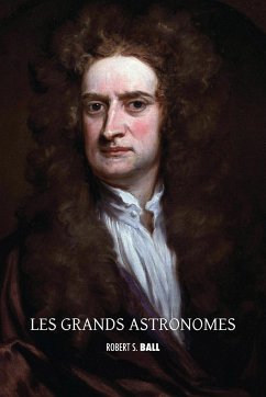 Les grands astronomes - Ball, Robert S.