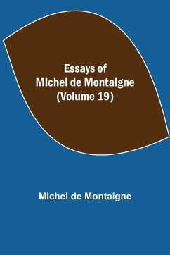 Cover Essays Of Michel De Montaigne (Volume 19)