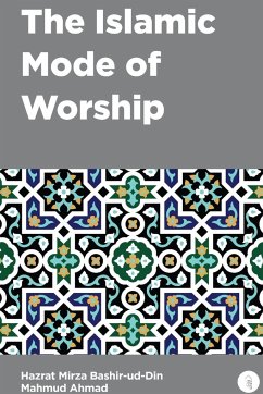 The Islamic Mode of Worship - Mahmud Ahmad, Mirza Bashir-Ud-Din