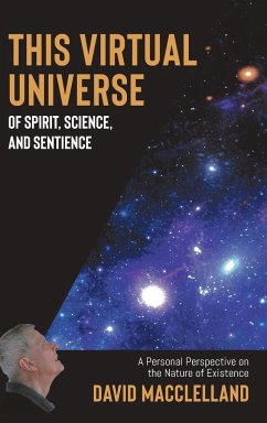 This Virtual Universe of Spirit, Science, and Sentience - MacLeod, Hannah; Macclelland, David