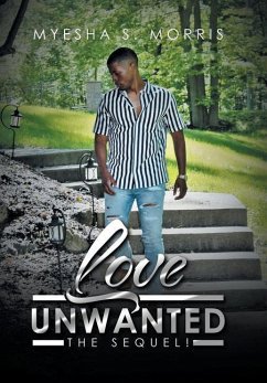Love Unwanted: The Sequel! - Morris, Myesha S.