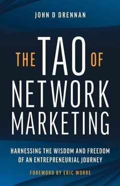 The Tao of Network Marketing: Harnessing the Wisdom and Freedom of an Entrepreneurial Journey - Drennan, John