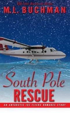 South Pole Rescue: an Antarctic Ice Fliers romance story - Buchman, M. L.