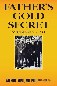 Father's Gold Secret: 父親的黃金秘密 - 1949 - Sing-Yung Phd&65288;&21555;&33288;&3