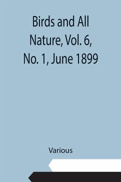 Birds and All Nature, Vol. 6, No. 1, June 1899 - Various