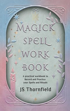 Magick Spell Workbook - Thornfield, Js