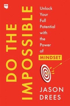 Do the Impossible: Unlock Your Full Potential with the Power of Mindset - Drees, Jason