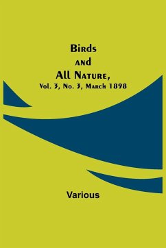 Birds and All Nature, Vol. 3, No. 3, March 1898 - Various