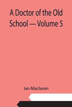 A Doctor of the Old School - Volume 5 - Maclaren, Ian