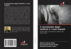 Il movimento degli elefanti e i suoi impatti - Palei, Nimain Charan;Singh, Lala Aswini Kumar;Sahu, Hemanta Kumar