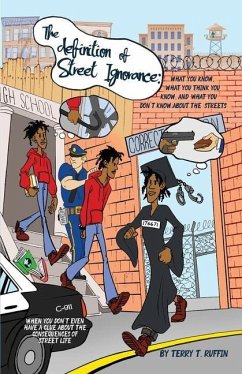 The definition of Street Ignorance: What You Know, What You Think You Know, and What You Don't Know About the Streets - Ruffin, Terry T.