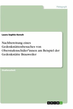 Nachbereitung eines Gedenkstättenbesuches von Oberstufenschüler*innen am Beispiel der Gedenkstätte Brauweiler - Kersch, Laura Sophie