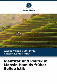 Identität und Politik in Mohsin Hamids früher Belletristik - Yonus Butt, MPhil, Waqar;Kumar, PhD, Rakesh