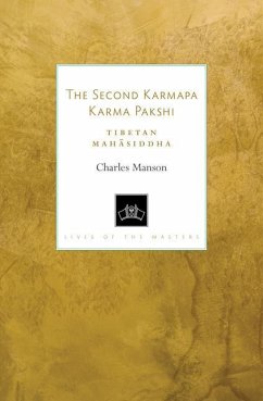 The Second Karmapa Karma Pakshi: Tibetan Mahasiddha - Manson, Charles