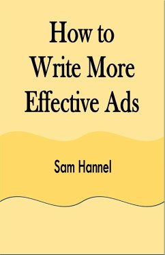How to Write More Effective Ads - Hannel, Sam