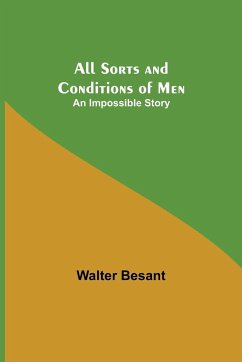 All Sorts and Conditions of Men - Besant, Walter
