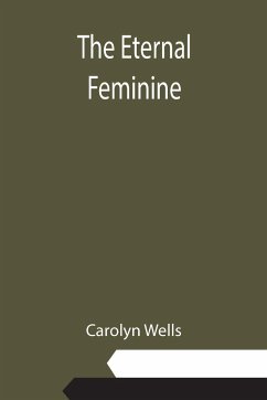 The Eternal Feminine - Wells, Carolyn