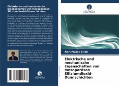 Elektrische und mechanische Eigenschaften von mesoporösen Siliziumdioxid-Dünnschichten - Singh, Amit Pratap