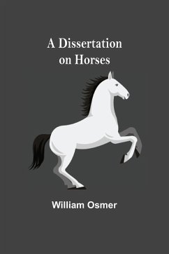 A Dissertation on Horses - Osmer, William