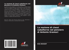 La nozione di classi subalterne nel pensiero di Antonio Gramsci - Rosset, Eva