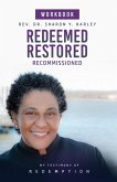 REDEEMED RESTORED RECOMMISSIONED MY TESTIMONY OF REDEMPTION ~ WORKBOOK