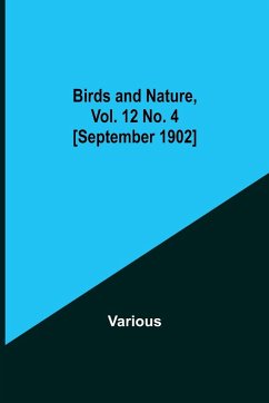 Birds and Nature, Vol. 12 No. 4 [September 1902] - Various