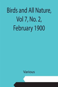 Birds and All Nature, Vol 7, No. 2, February 1900 - Various