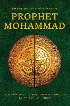 The Speeches and Table-Talk of the Prophet Mohammad - Mohammad, Prophet