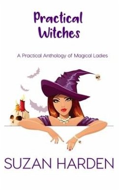 Practical Witches: A Practical Anthology of Magical Ladies - Harden, Suzan