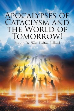 Apocalypses of Cataclysm and the World of Tomorrow! - Dillard, Bishop Wm. LaRue