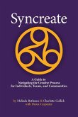 Syncreate: A Guide to Navigating the Creative Process for Individuals, Teams, and Communities