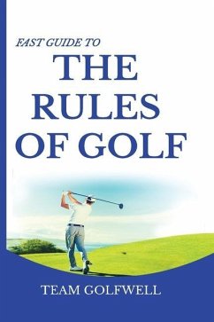 Fast Guide to the RULES OF GOLF: A Handy Fast Guide to Golf Rules (Pocket Sized Edition) - Golfwell, Team